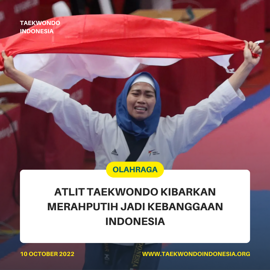 ATLIT TAEKWONDO KIBARKAN MERAH PUTIH JADI KEBANGGAAN INDONESIA  Taekwondo Indonesia Dojang layarterkembangkaranganyar